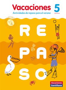 VACACIONES SANTILLANA 5 PRIMARIA ACTIVIDADES DE REPASO PARA EL VERANO