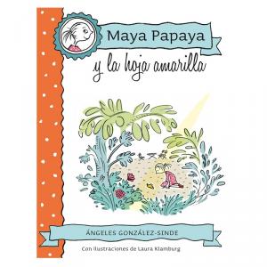 MAYA PAPAYA 1: Maya Papaya y la hoja amarilla