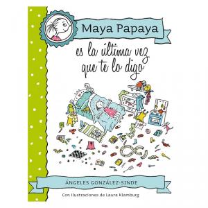 MAYA PAPAYA 3: Maya Papaya, es la última vez que te lo digo