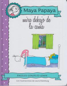 MAYA PAPAYA 5: Maya Papaya mira debajo de la cama