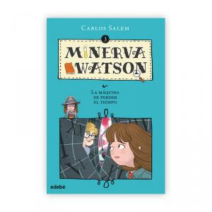 MINERVA WATSON Y LA MÁQUINA DE PERDER EL TIEMPO