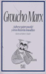 Groucho Marx ¡Sálvese quien pueda! y otras historias inauditas
