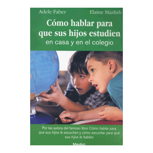 CÓMO HABLAR PARA  QUE SUS HIJOS ESTUDIEN