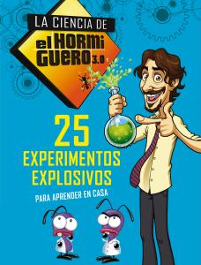 25 experimentos explosivos para aprender en casa (La ciencia de El Hormiguero 3.