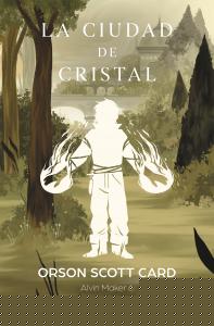 La ciudad de cristal (Saga de Alvin Maker [El Hacedor] 6)
