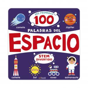 STEM  DIVERTIDO - MIS PRIMERAS 100 PALABRAS DEL ESPACIO