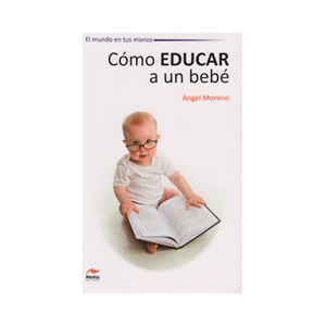 Cómo educar a tu bebé