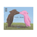 Rosa y Trufo. Una historia de amor