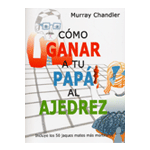 COMO GANAR A TU PAPA AJEDREZ