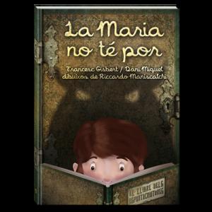 La Maria no te por. El llibre dels espantacriatures