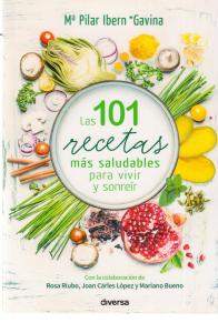 Las 101 recetas más saludables para vivir y sonreír