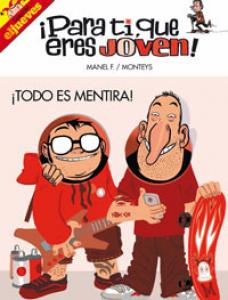 Para ti, que eres joven. Todo es mentira