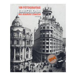 Barcelona. 100 fotografías que deberías conocer