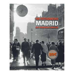 Madrid. 100 fotografías que deberías conocer