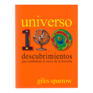 Universo. 100 descubrimientos que cambiaron el curso de la historia