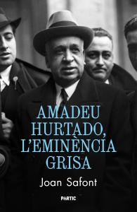 Amadeu Hurtado, l eminència grisa