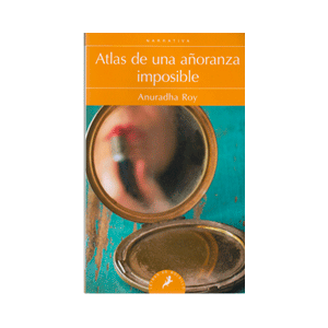 ATLAS DE UNA AÑORANZA IMPOSIBLE