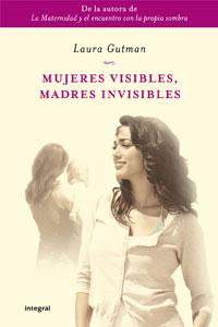 Mujeres visibles, madres invisibles