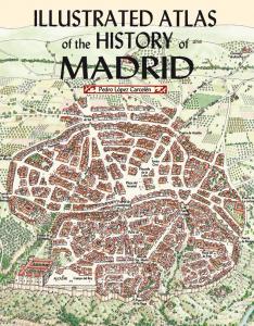 Illustrated Atlas of the history of Madrid