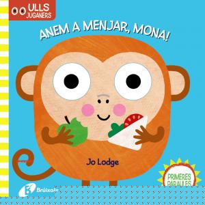 Ulls juganers. Anem a menjar, Mona!