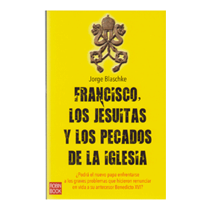 FRANCISCO,LOS JESUITAS Y LOS PECADOS DE LA IGLESIA