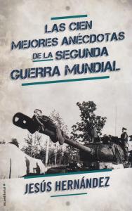 Las cien mejores anecdotas de la II Guerra Mundial