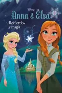 Frozen. Anna y Elsa. Recuerdos y magia