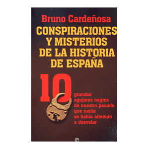 CONSPIRACIONES Y MISTERIOS DE LA HISTORIA DE ESPAÑA