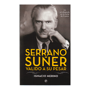 Serrano Suñer, valido a su pesar