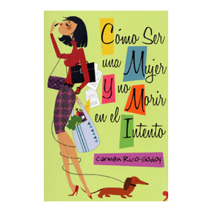 Cómo ser una mujer y no morir en el intento