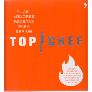 Las mejores recetas para ser un Top Chef