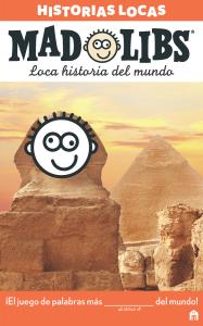 Mad Libs. Historias locas. Loca historia del mundo.