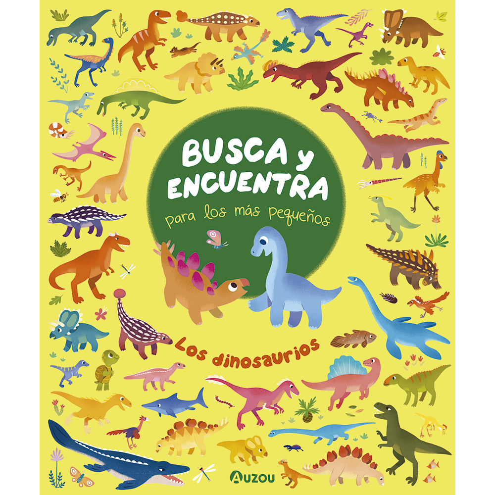 Busca y encuentra para los más pequeños. Los dinosaurios :: VARIOS :: Auzou Editions EspaÑa :: Libros :: Dideco Busca y encuentra para los más pequeños. Los dinosaurios :: VARIOS :: Auzou Editions EspaÑa :: Libros :: Dideco