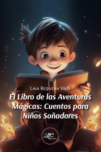 EL LIBRO DE LAS AVENTURAS MÁGICAS: CUENTOS PARA NIÑOS SOÑADORES