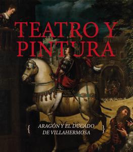 Teatro y pintura. Aragón y el ducado de Villahermosa
