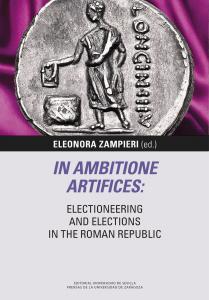 In Ambitione Artifices: Electioneering and Elections in the Roman Republic