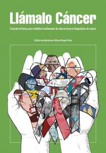 Llámalo cáncer. Creación artística para visibilizar testimonios de vida en torno
