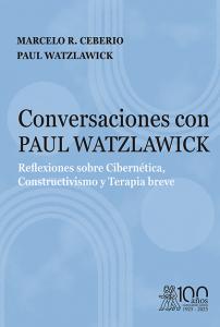 Conversaciones con Paul Watzlawick. Reflexiones sobre Cibernética, Constructivis
