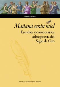Mañana serán miel. Estudios y comentarios sobre poesía del Siglo de Oro