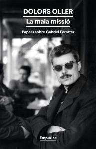 La mala missió: papers sobre Gabriel Ferrater
