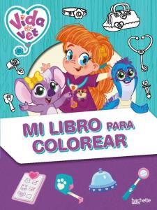 Vida la veterinaria. Mi libro para colorear
