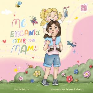 Me encanta estar con mami