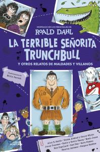 La terrible señorita Trunchbull y otros relatos de maldades y villanos