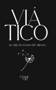 Viático un viaje al corazón del silencio
