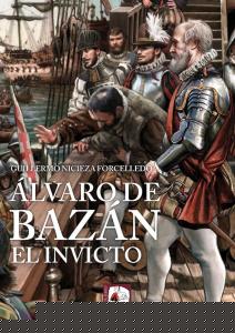 Álvaro de Bazán. El Invicto