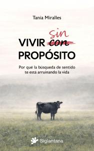 Vivir sin propósito. Por qué la búsqueda de sentido te esta está arruinando la v