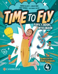 Time to Fly Level 4 Pupil s Book with eBook English for Spanish Speakers·Primaria.4ºCurso·Time to Fly