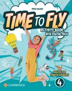 Time to Fly Level 4 Activity Book with Digital Pack English for Spanish Speakers·Primaria.4ºCurso·Time to Fly