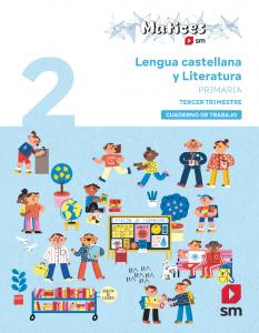 Cuaderno de Lengua Castellana y Literatura. 2 Primaria. 3 Trimestre. Matices·Primaria.2ºCurso