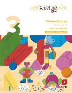 Cuaderno de Matemáticas. 3 Primaria. 1 Trimestre. Matices·Primaria.3er Curso